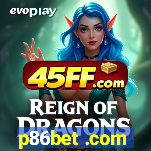 p86bet .com